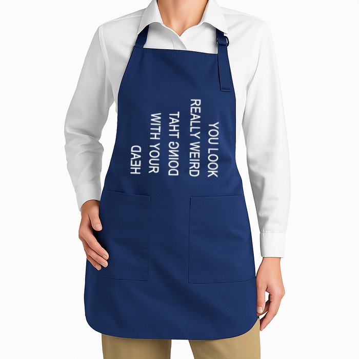 You Look Really Weird Doing That With Your Head Funny Text Apron