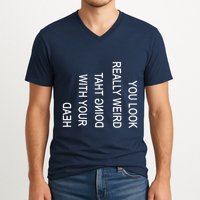 You Look Really Weird Doing That With Your Head Funny Text V-Neck T-Shirt