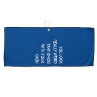 You Look Really Weird Doing That With Your Head Funny Text Large Microfiber Waffle Golf Towel