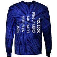 You Look Really Weird Doing That With Your Head Funny Text Tie-Dye Long Sleeve Shirt