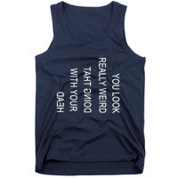 You Look Really Weird Doing That With Your Head Funny Text Tank Top