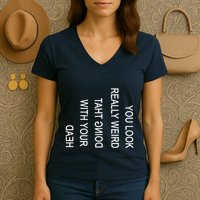 You Look Really Weird Doing That With Your Head Funny Text Women's V-Neck T-Shirt