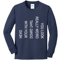 You Look Really Weird Doing That With Your Head Funny Text Kids Long Sleeve Shirt