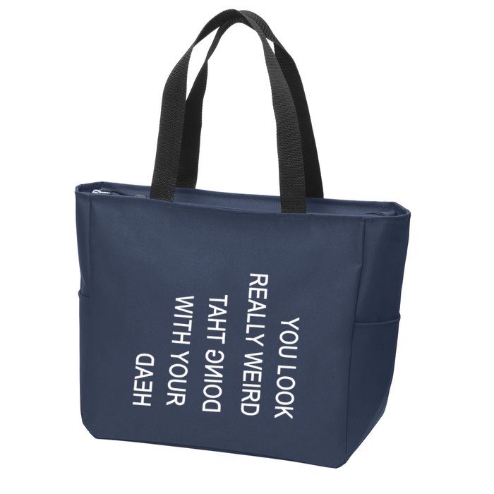 You Look Really Weird Doing That With Your Head Funny Text Zip Tote Bag