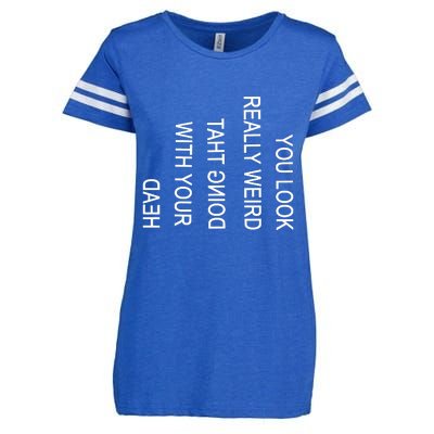 You Look Really Weird Doing That With Your Head Funny Text Enza Ladies Jersey Football T-Shirt