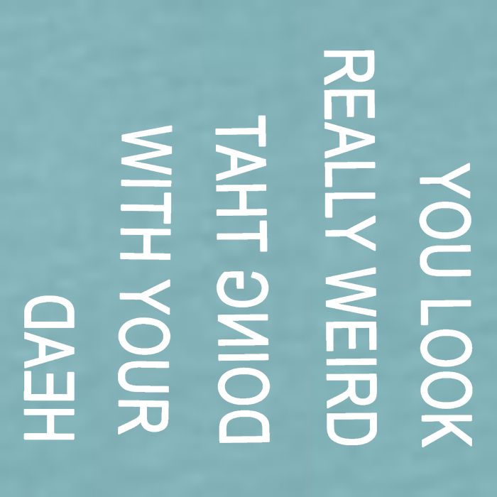You Look Really Weird Doing That With Your Head Funny Text Sueded Cloud Jersey T-Shirt