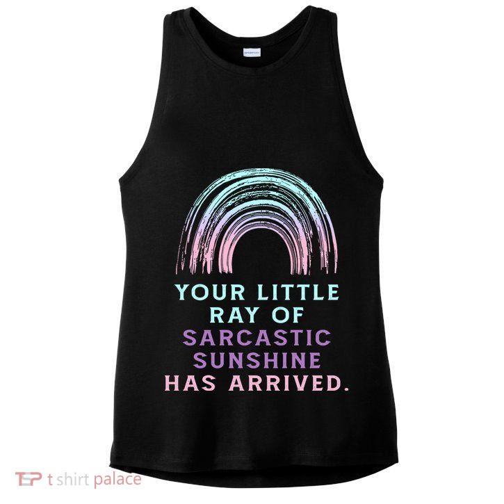Your Little Ray Of Sarcastic Sunshine Has Arrived Ladies PosiCharge Tri-Blend Wicking Tank