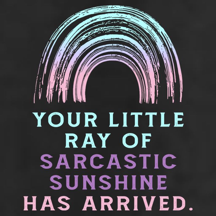 Your Little Ray Of Sarcastic Sunshine Has Arrived Garment-Dyed Heavyweight T-Shirt
