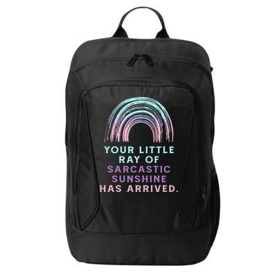 Your Little Ray Of Sarcastic Sunshine Has Arrived City Backpack