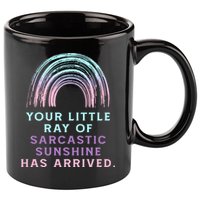 Your Little Ray Of Sarcastic Sunshine Has Arrived 11oz C Handle Ceramic Mug