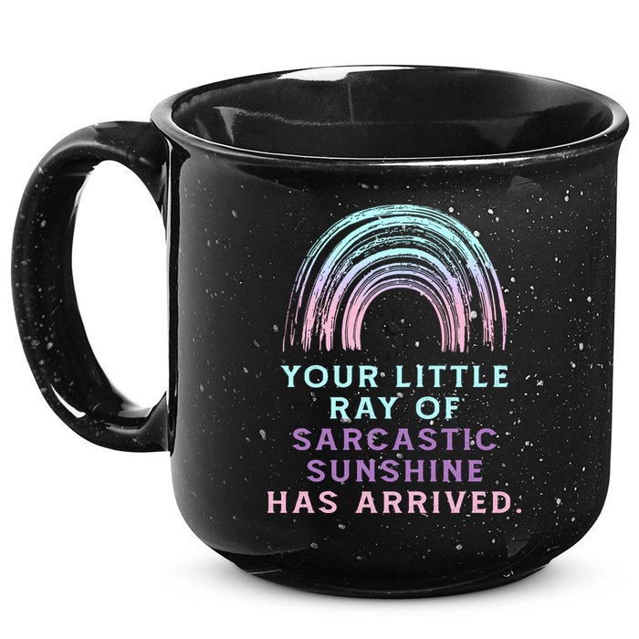 Your Little Ray Of Sarcastic Sunshine Has Arrived 15oz Campfire Ceramic Mug