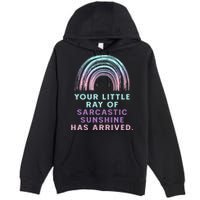 Your Little Ray Of Sarcastic Sunshine Has Arrived Premium Pullover Hoodie