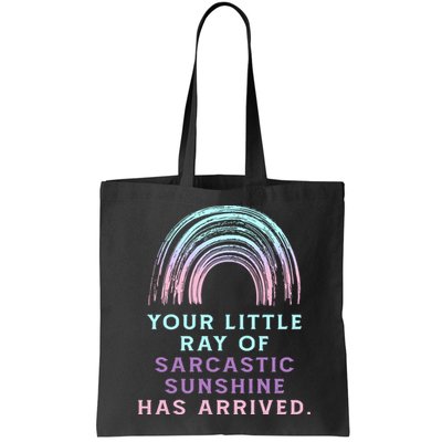 Your Little Ray Of Sarcastic Sunshine Has Arrived Bag