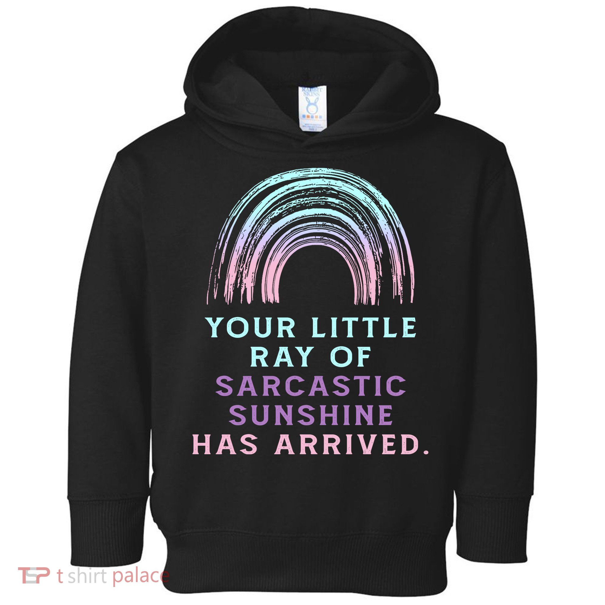 Your Little Ray Of Sarcastic Sunshine Has Arrived Toddler Hoodie