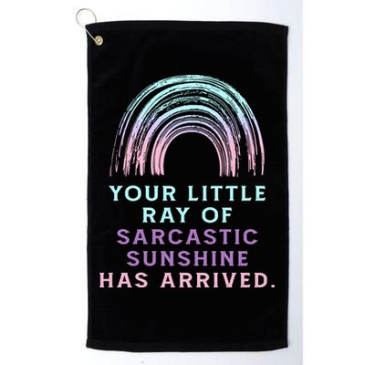 Your Little Ray Of Sarcastic Sunshine Has Arrived Golf Towel