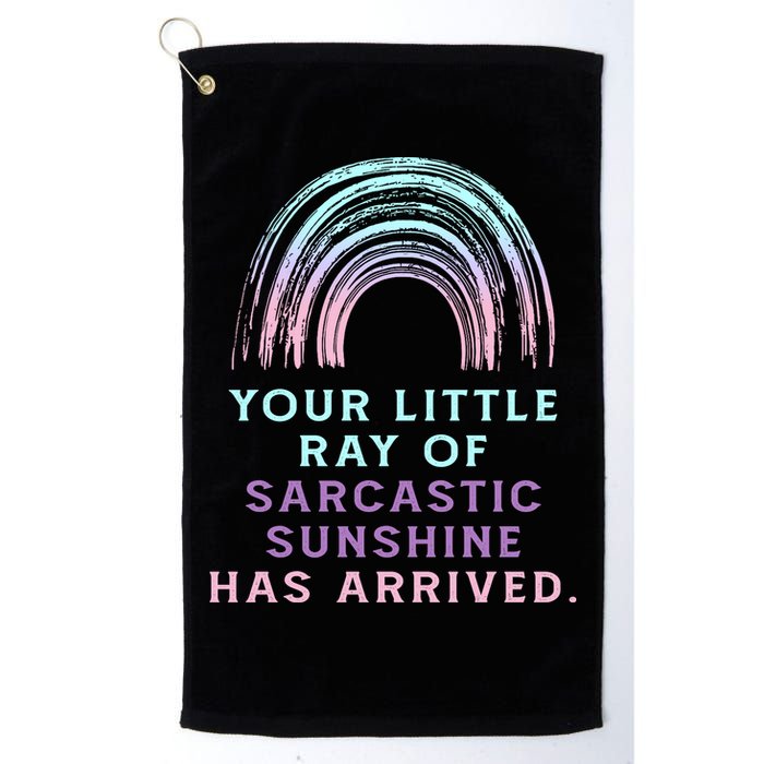 Your Little Ray Of Sarcastic Sunshine Has Arrived Golf Towel