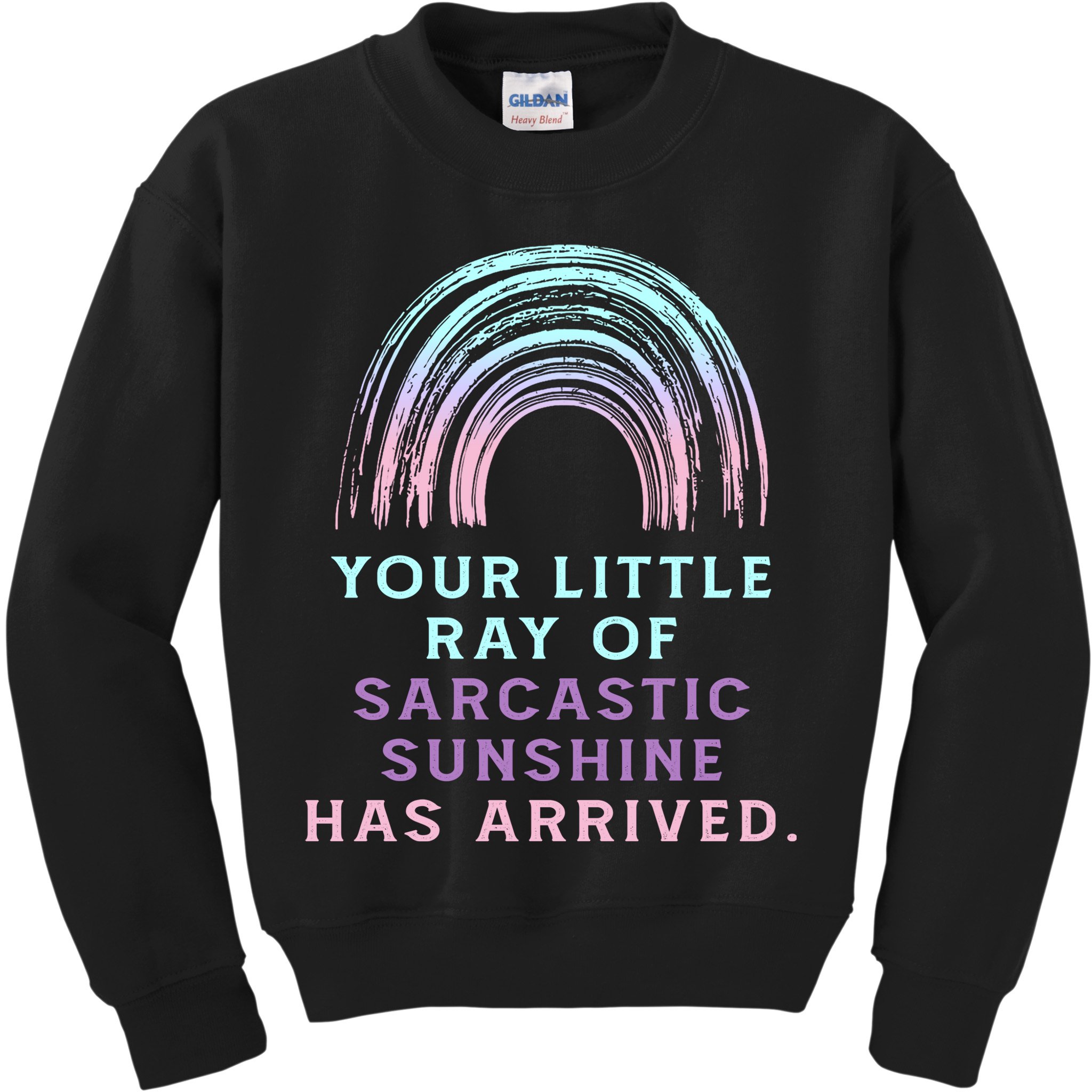 Your Little Ray Of Sarcastic Sunshine Has Arrived Kids Sweatshirt