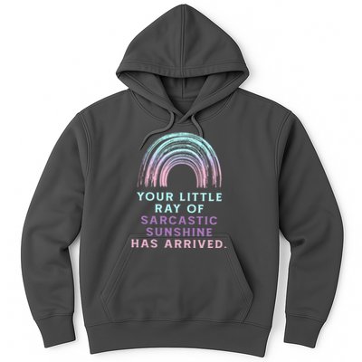 Your Little Ray Of Sarcastic Sunshine Has Arrived Hoodie