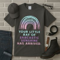 Your Little Ray Of Sarcastic Sunshine Has Arrived Tall T-Shirt