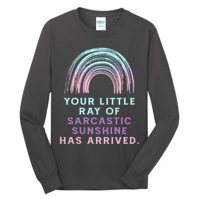 Your Little Ray Of Sarcastic Sunshine Has Arrived Tall Long Sleeve T-Shirt