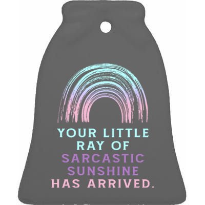 Your Little Ray Of Sarcastic Sunshine Has Arrived Ceramic Bell Ornament