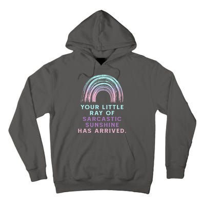 Your Little Ray Of Sarcastic Sunshine Has Arrived Tall Hoodie