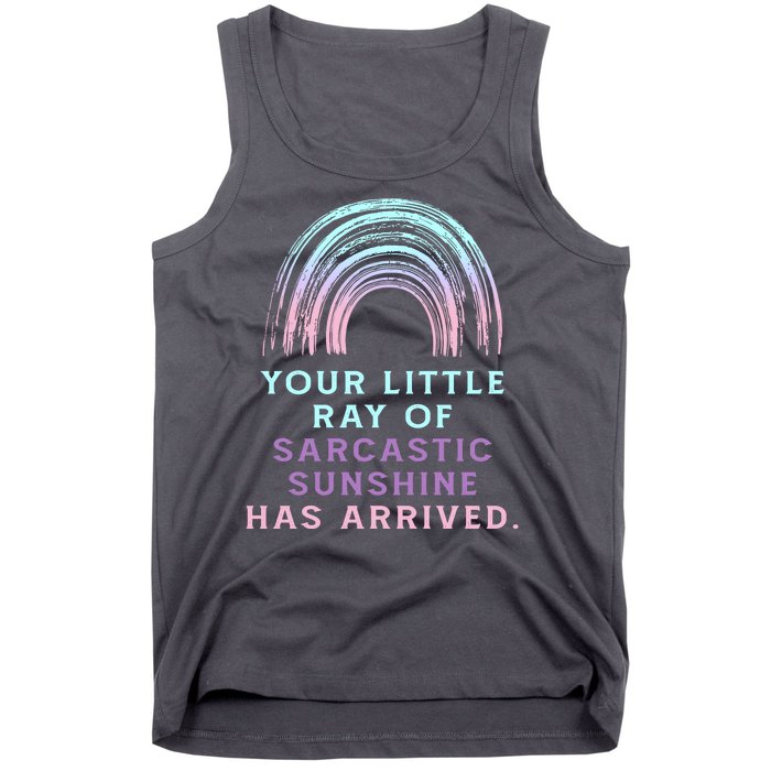 Your Little Ray Of Sarcastic Sunshine Has Arrived Tank Top