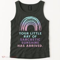 Your Little Ray Of Sarcastic Sunshine Has Arrived Tank Top