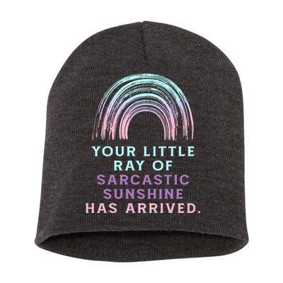 Your Little Ray Of Sarcastic Sunshine Has Arrived Short Acrylic Beanie