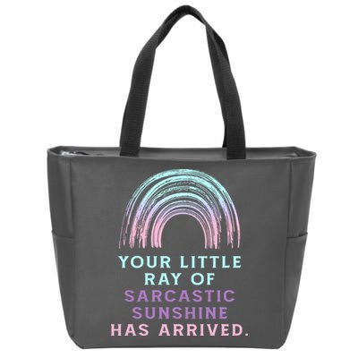Your Little Ray Of Sarcastic Sunshine Has Arrived Zip Tote Bag