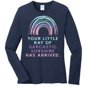 Your Little Ray Of Sarcastic Sunshine Has Arrived Ladies Long Sleeve Shirt