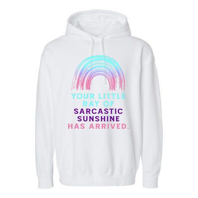 Your Little Ray Of Sarcastic Sunshine Has Arrived Garment-Dyed Fleece Hoodie