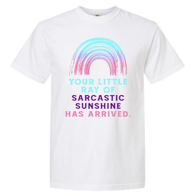 Your Little Ray Of Sarcastic Sunshine Has Arrived Garment-Dyed Heavyweight T-Shirt