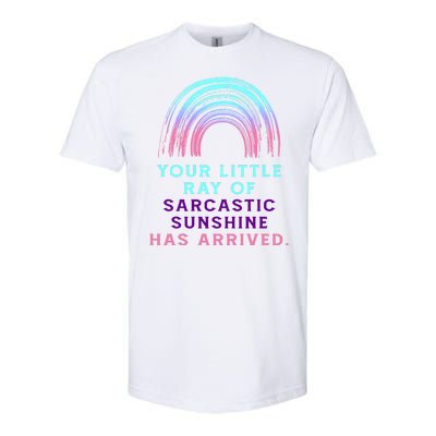 Your Little Ray Of Sarcastic Sunshine Has Arrived Softstyle CVC T-Shirt