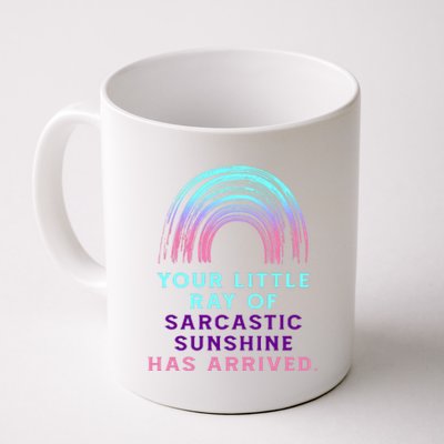 Your Little Ray Of Sarcastic Sunshine Has Arrived Coffee Mug