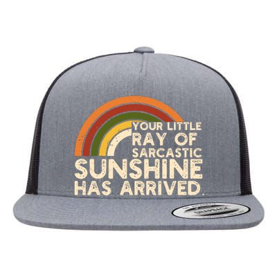 Your Little Ray Of Sarcastic Sunshine Has Arrived Flat Bill Trucker Hat