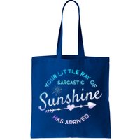 Your Little Ray Of Sarcastic Sunshine Has Arrived Sarcastic Tote Bag