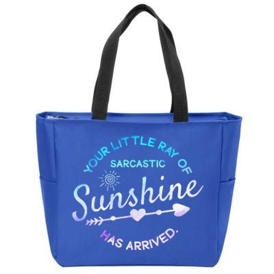 Your Little Ray Of Sarcastic Sunshine Has Arrived Sarcastic Zip Tote Bag