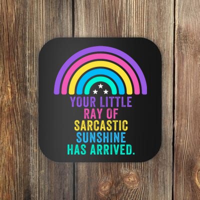 Your Little Ray Of Sarcastic Sunshine Has Arrived Spread Rays Of Laughter Coaster