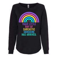 Your Little Ray Of Sarcastic Sunshine Has Arrived Spread Rays Of Laughter Womens California Wash Sweatshirt