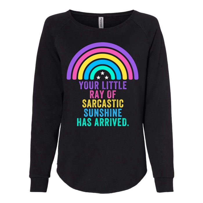 Your Little Ray Of Sarcastic Sunshine Has Arrived Spread Rays Of Laughter Womens California Wash Sweatshirt