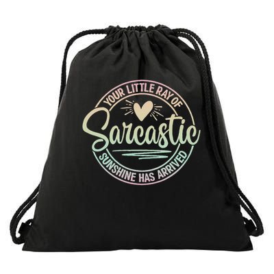 Your Little Ray Of Sarcastic Sunshine Has Arrived Sarcastic Drawstring Bag