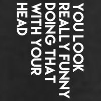 You Look Really Funny Doing That With Your Head 7 Panel Mesh Trucker Snapback Hat