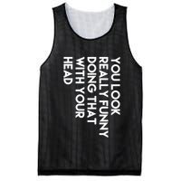 You Look Really Funny Doing That With Your Head Mesh Reversible Basketball Jersey Tank