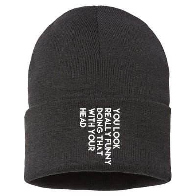 You Look Really Funny Doing That With Your Head Sustainable Knit Beanie