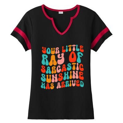 Your Little Ray Of Sarcastic Sunshine Has Arrived Ladies Halftime Notch Neck Tee