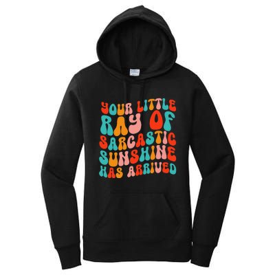 Your Little Ray Of Sarcastic Sunshine Has Arrived Women's Pullover Hoodie