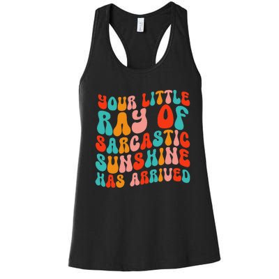 Your Little Ray Of Sarcastic Sunshine Has Arrived Women's Racerback Tank