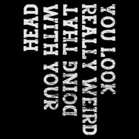 You Look Really Weird Doing That With Your Head Funny Flat Bill Trucker Hat