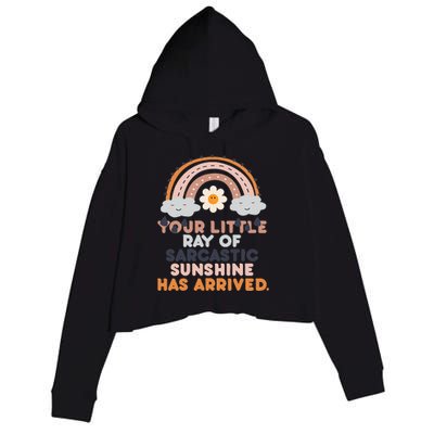 Your Little Ray Of Sarcastic Sunshine Has Arrived Crop Fleece Hoodie